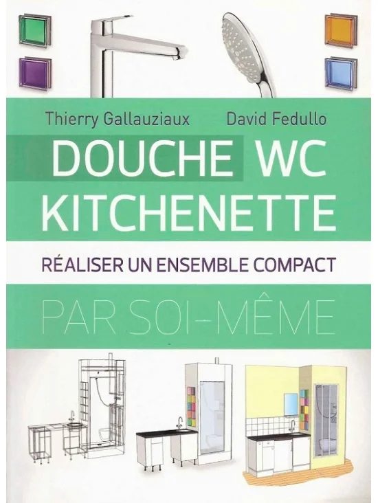 Douche - WC - kitchenette. Réaliser un ensemble compact  - édition 2013 (PDF)